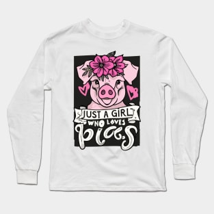 just a girl who loves Pigs Long Sleeve T-Shirt